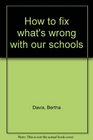 How to fix what's wrong with our schools