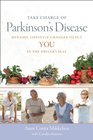 Take Charge of Parkinson's Disease Dynamic Lifestyle Changes to Put YOU in the Driver's Seat