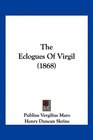 The Eclogues Of Virgil