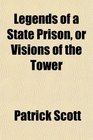 Legends of a State Prison or Visions of the Tower