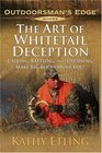 The Art of Whitetail Deception : Calling, Rattling, and Decoying - Make Big Bucks Hunt You! (Outdoorsman's Edge)