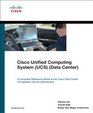 Cisco Unified Computing System   A Complete Reference Guide to the Cisco Data Center Virtualization Server Architecture
