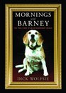 Mornings with Barney The True Story of an Extraordinary Beagle
