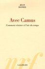 Avec Camus Comment Resister a L'air du Temps