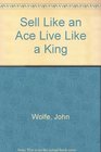 Sell Like an Ace Live Like a King
