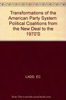 Transformations of the American Party System Political Coalitions from the New Deal to the 1970's