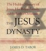 The Jesus Dynasty The Hidden History of Jesus His Royal Family and the Birth of Christianity