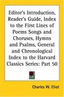 Editor's Introduction, Reader's Guide, Index to the First Lines of Poems Songs and Choruses, Hymns and Psalms, General and Chronological Index to the Harvard Classics Series, Part 50