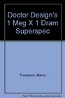 Doctor Design's 1 Meg X 1 Dram Superspec