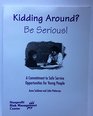 Kidding around Be serious  a commitment to safe service opportunities for young people
