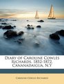 Diary of Caroline Cowles Richards 18521872 Cananadaigua NY