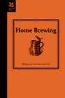 Home Brewing A Guide to Making Your Own Beer Wine and Cider