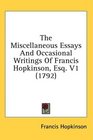 The Miscellaneous Essays And Occasional Writings Of Francis Hopkinson Esq V1
