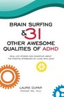 Brain Surfing  31 Other Awesome Qualities of ADHD Real life stories and examples about the positive attributes of living with ADHD