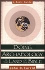 Doing Archaeology in the Land of the Bible A Basic Guide