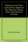 Elephants and Other Land Giants Based on the Television Series Wild Wild World of Animals