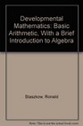 Developmental Mathematics Basic Arithmetic With a Brief Introduction to Algebra