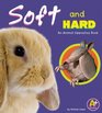 Soft and Hard An Animal Opposites Book