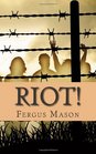 Riot The Incredibly True Story of How 1000 Prisoners Took Over Attica Prison