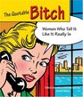 The Quotable Bitch Women Who Tell It Like It Really Is