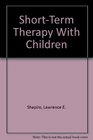 ShortTerm Therapy With Children
