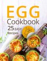 Egg cookbook 25 easy recipes
