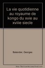 La vie quotidienne au royaume de Kongo du XVIe au XVIIIe sicle