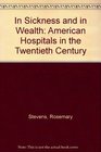 In sickness and in wealth American hospitals in the twentieth century