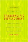 Transpacific Displacement Ethnography Translation and Intertextual Travel in TwentiethCentury American Literature