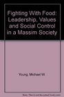 Fighting With Food Leadership Values and Social Control in a Massim Society