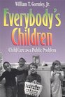 Everybody's Children Child Care As a Public Problem