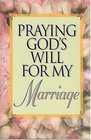Praying God's Will For My Marriage