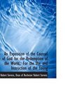 An Exposition of the Counsel of God for the Redemption of the World For the Use and Instruction of