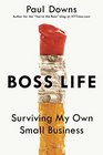 Boss Life Surviving My Own Small Business