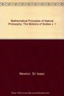 Mathematical Principles of Natural Philosophy The Motions of Bodies v 1