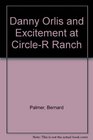 Danny Orlis and Excitement at CircleR Ranch
