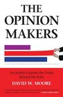 The Opinion Makers An Insider Exposes the Truth Behind the Polls
