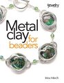 Metal Clay for Beaders