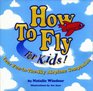 How to Fly for Kids