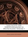 Geschichte Der Stdteverfassung in Deutschland Volume 1