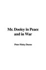 Mr Dooley in Peace and in War