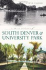 A Brief History of South Denver and University Park