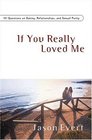 If You Really Love Me 100 Questions on Dating Relationshipsand Sexual Purity