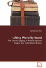 Lifting Word By Word The Literacy Legacy of Frances Jackson Coppin and Hallie Quinn Brown