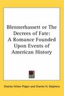 Blennerhassett or The Decrees of Fate A Romance Founded Upon Events of American History