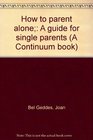 How to parent alone A guide for single parents