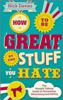 How to Be Great at The Stuff You Hate The StraightTalking Guide to Networking Persuading and Selling