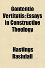 Contentio Vertitatis Essays in Constructive Theology