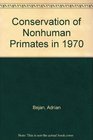 PRIMATES IN MEDICINE Volume 5 of series Conservation of Nonhuman Primates in 1970