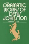 The Dramatic Works of Denis Johnston Volume 2